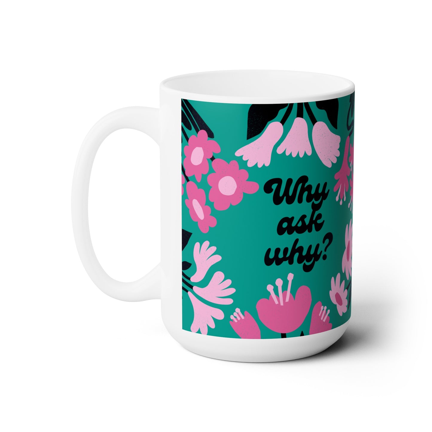 Retro Vibes "Why ask why?" Groovy Flowers Coffee Mug 15oz